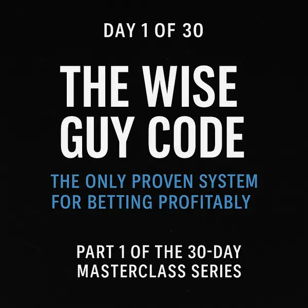 Part 1 of 30: The Wise Guy Code — The Only Proven System for Betting Profitably