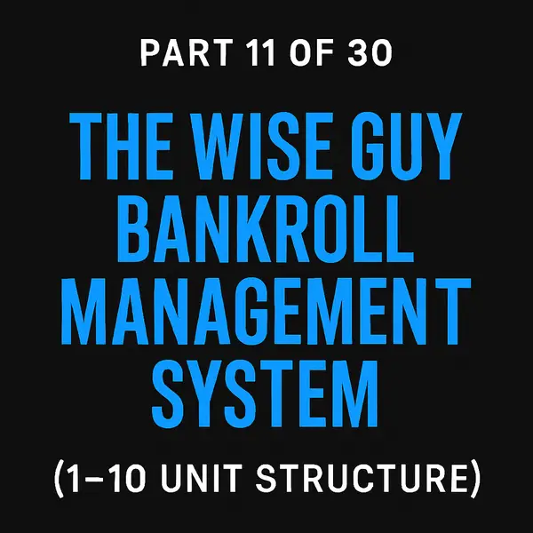 The Wise Guy Bankroll Management System (1–10 Unit Structure)
